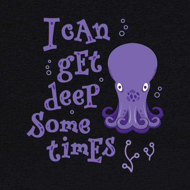 I Can Get Deep Sometimes - Baby Octopus by propellerhead